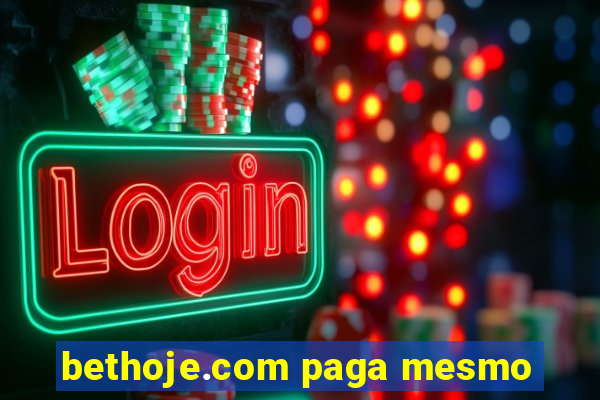 bethoje.com paga mesmo